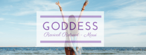 Goddess Revival Womens Retreat Maui